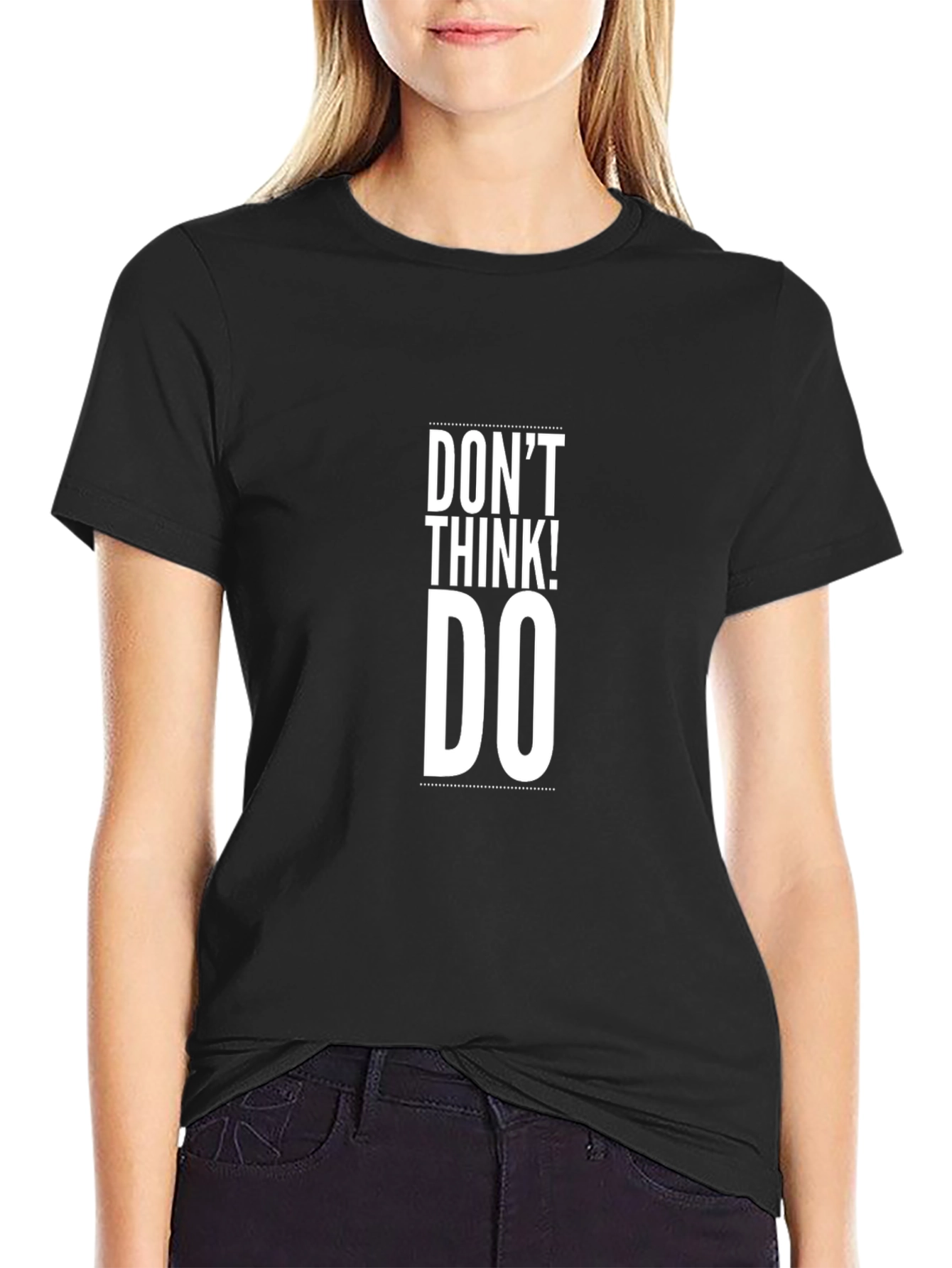 Dont Think! Do T-Shirt - Motivational Mens Tee