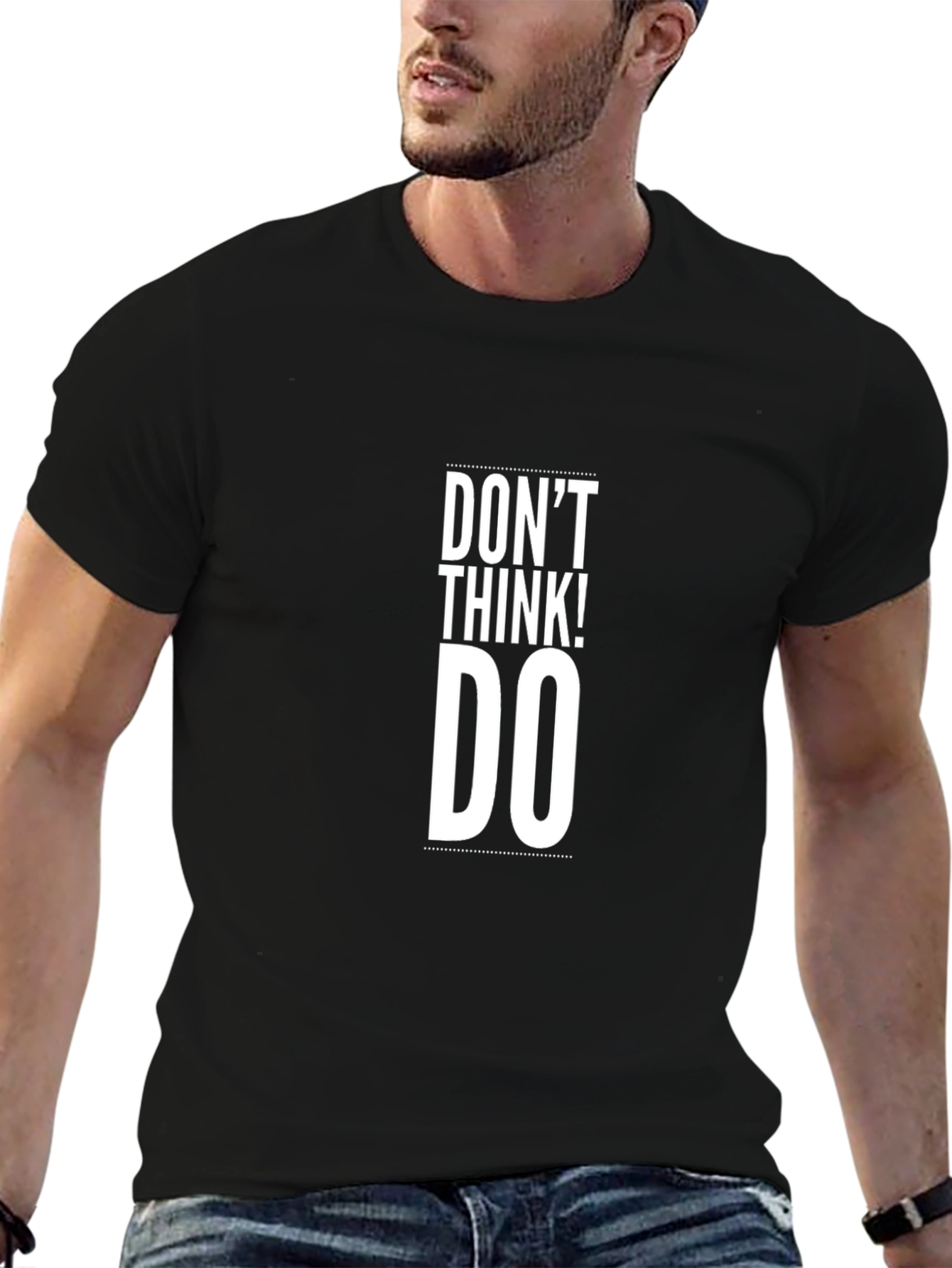 Dont Think! Do T-Shirt - Motivational Mens Tee