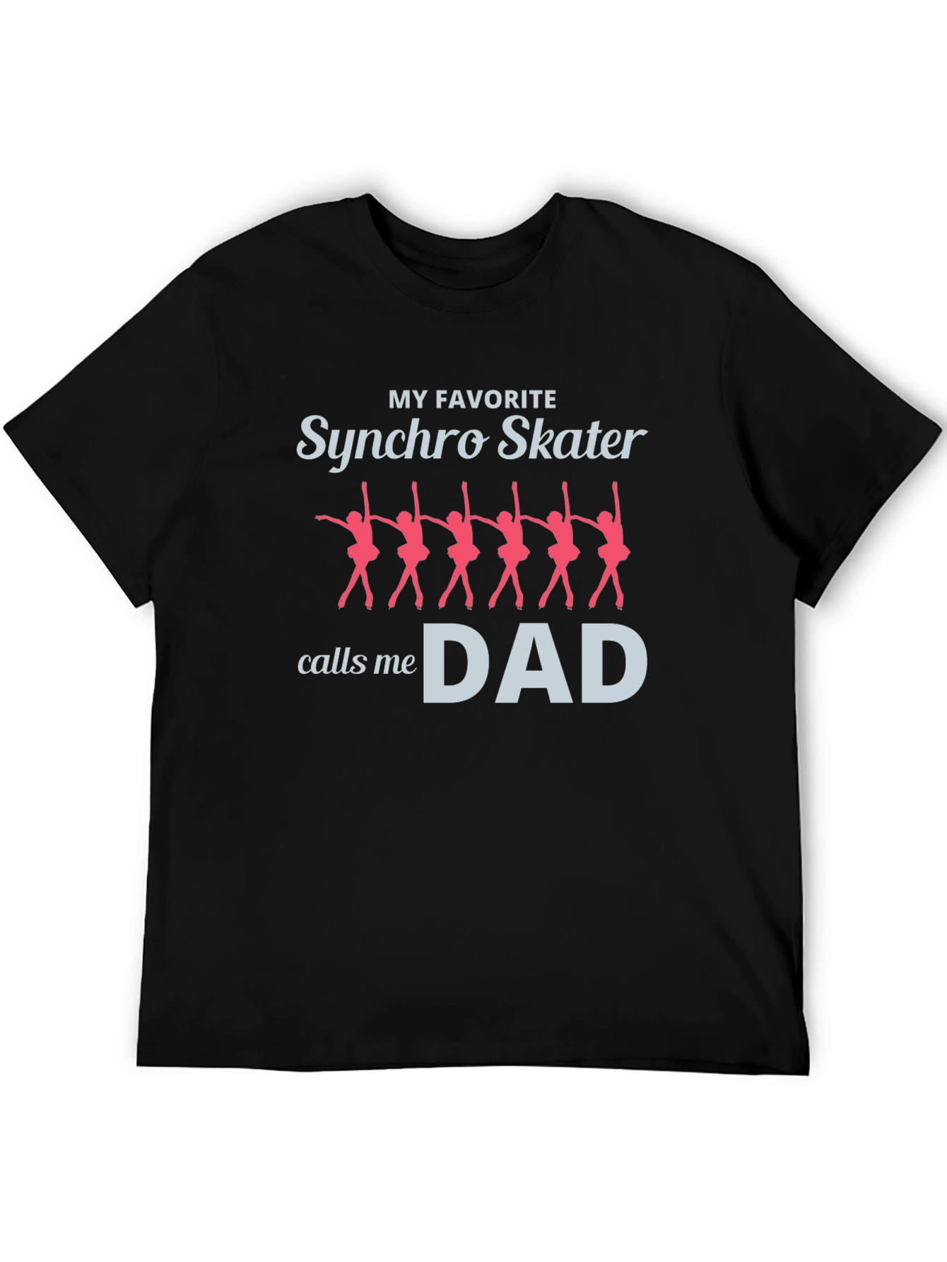 My Favorite Synchro Skater Calls Me Dad T-Shirt