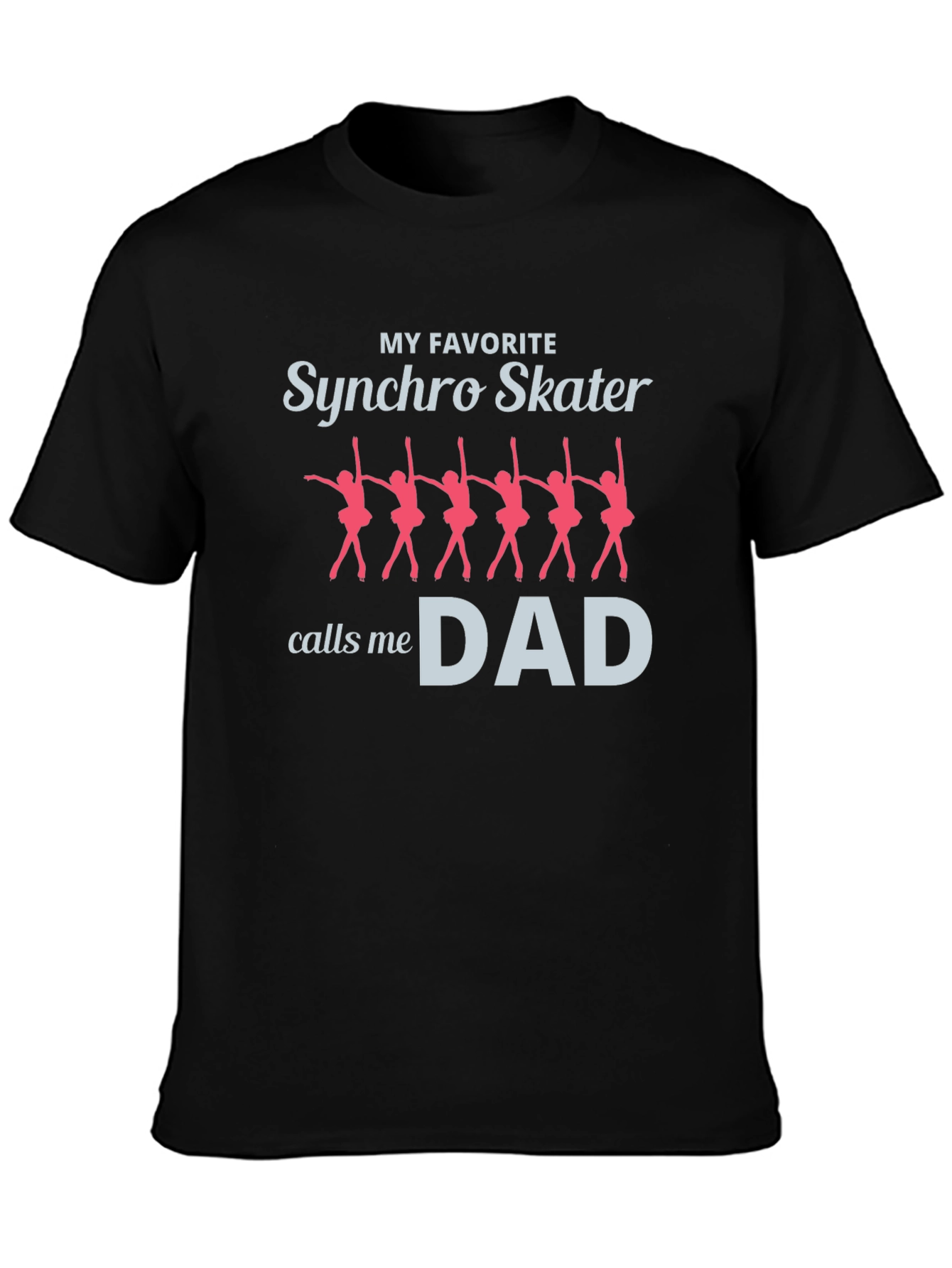 My Favorite Synchro Skater Calls Me Dad T-Shirt
