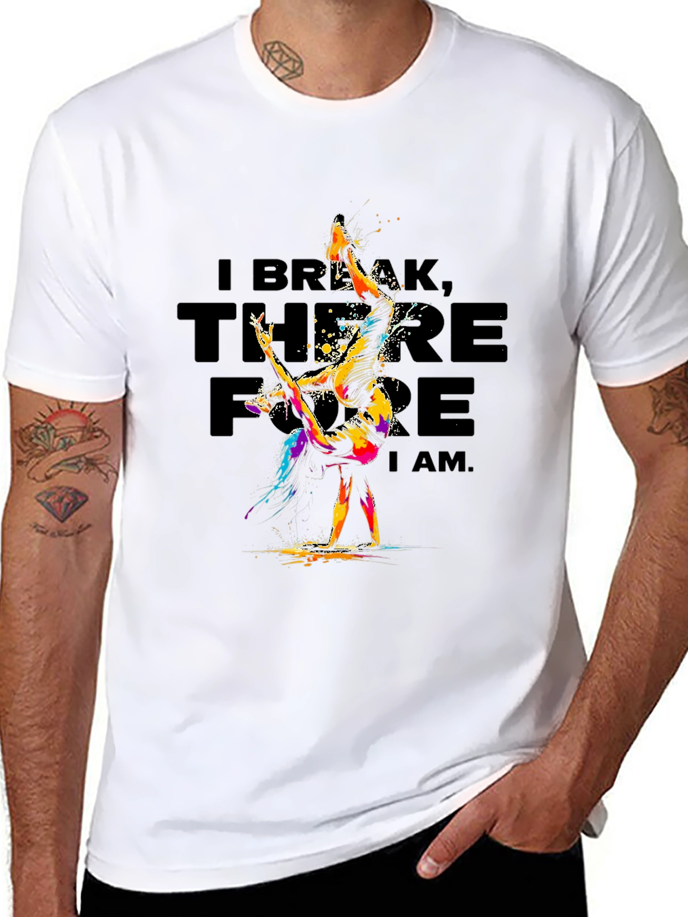 I Break Therefore I Am T-Shirt