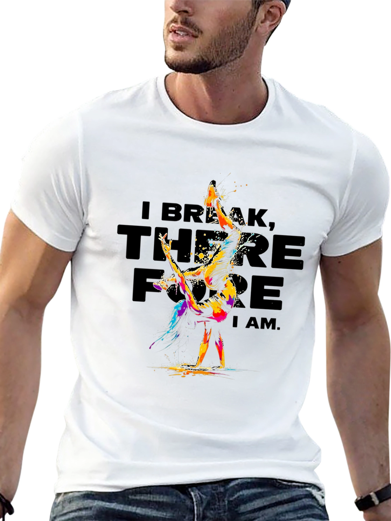 I Break Therefore I Am T-Shirt
