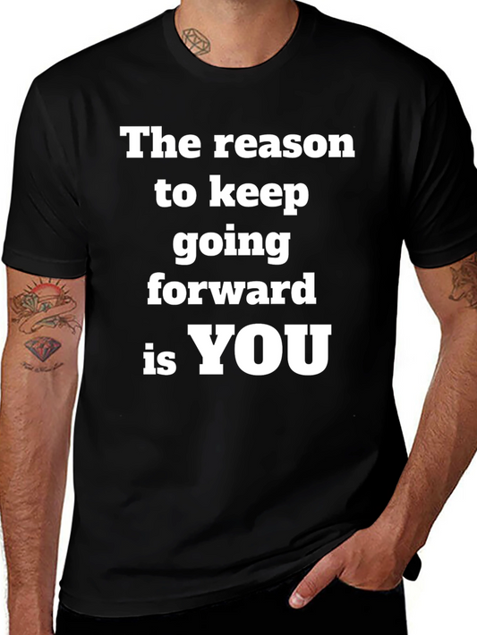 Motivational T-Shirt - The Reason to Keep Going is YOU
