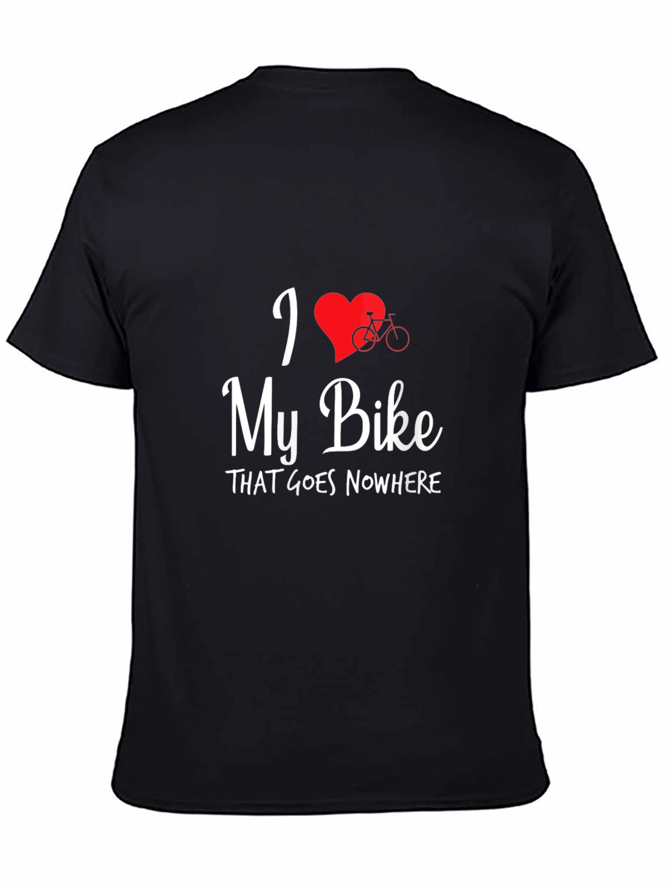 I Love My Bike That Goes Nowhere T-Shirt