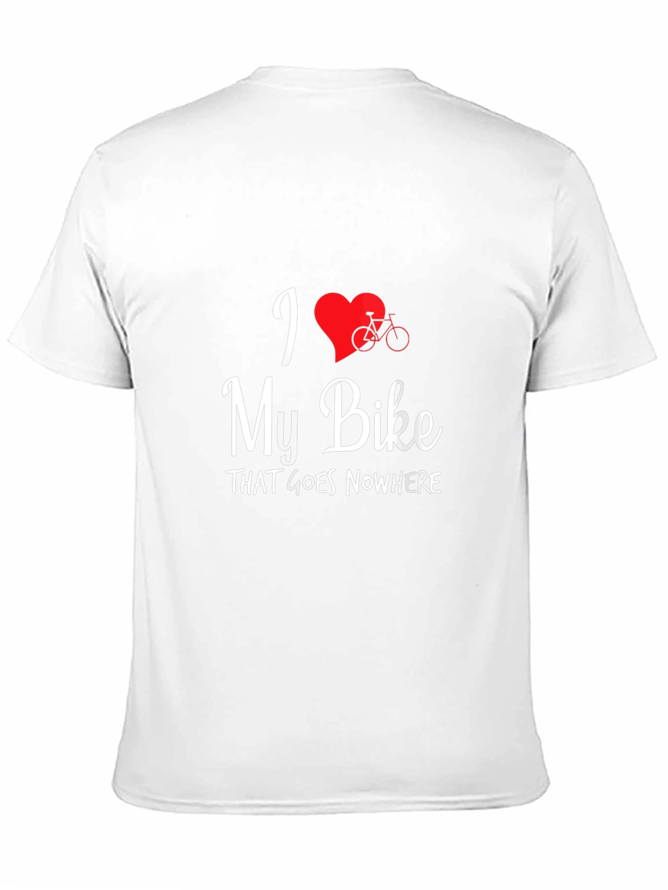 I Love My Bike That Goes Nowhere T-Shirt
