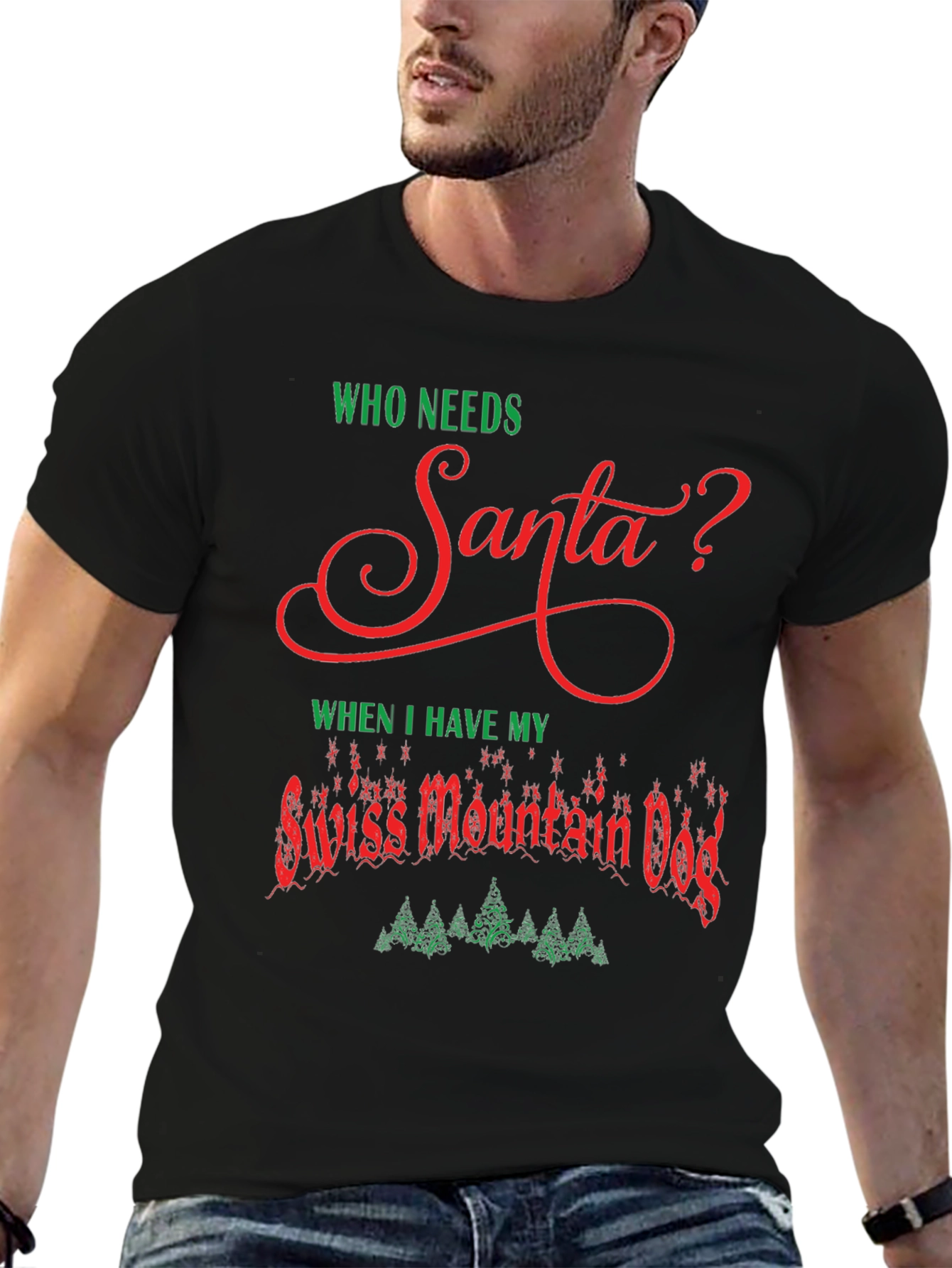 Who Needs Santa? Swiss Mountain Dog Christmas T-Shirt