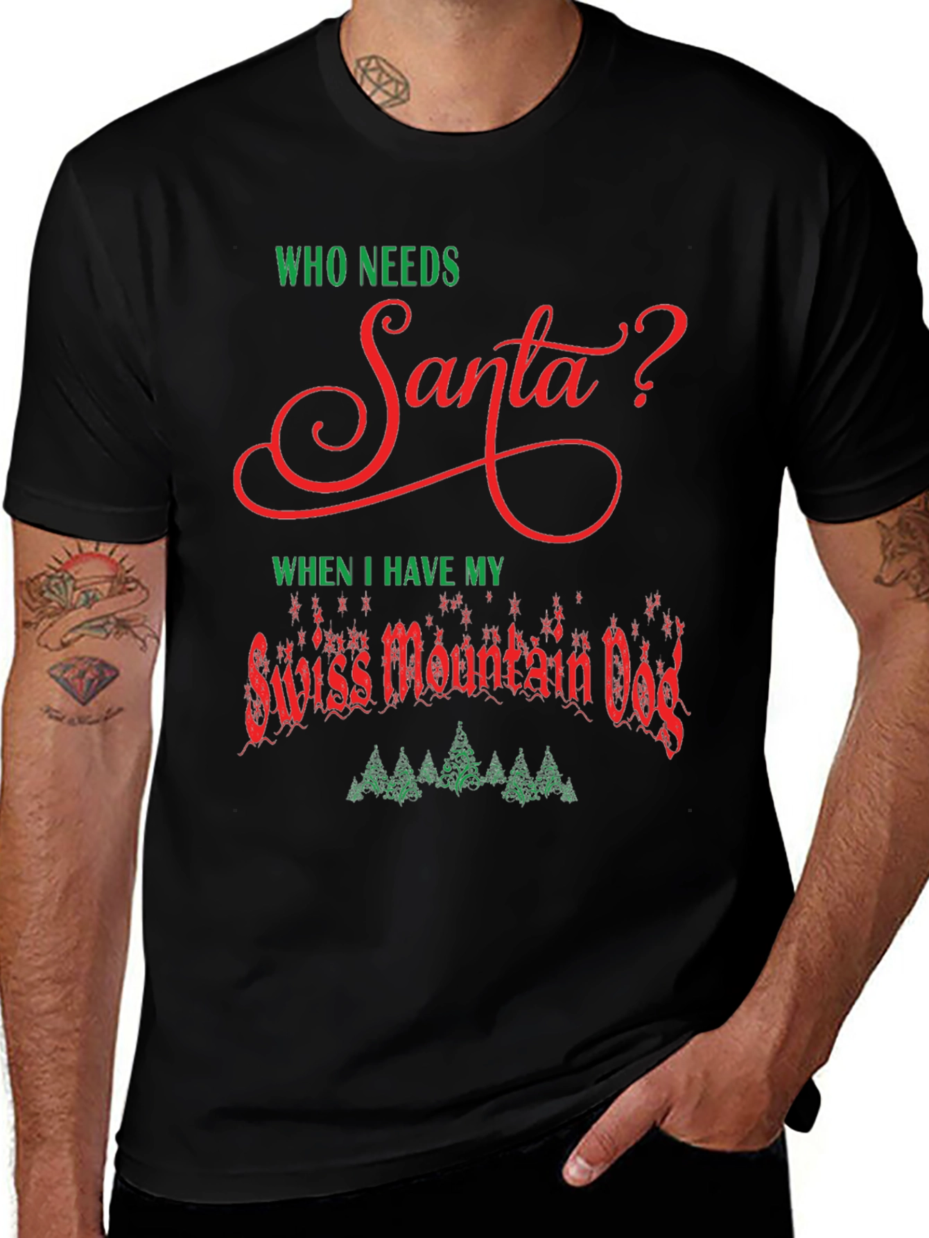 Who Needs Santa? Swiss Mountain Dog Christmas T-Shirt