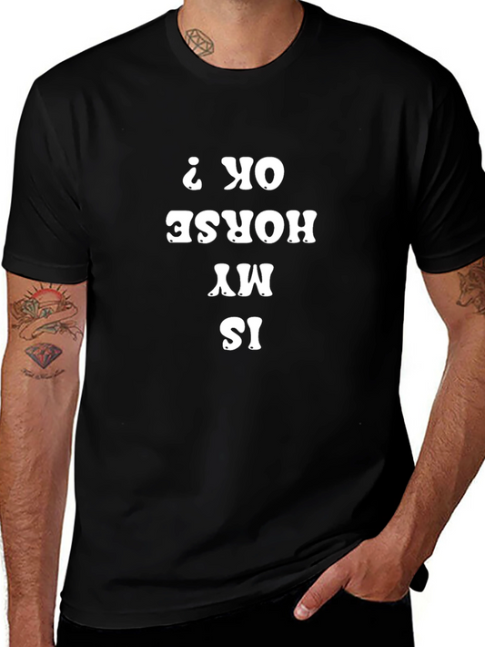 Is My Horse OK Funny T-Shirt