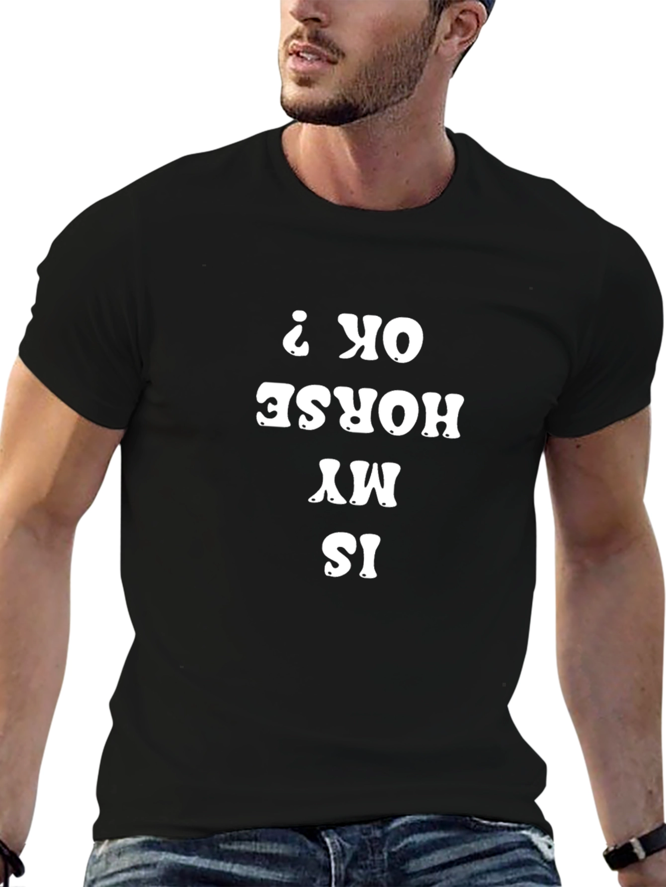 Is My Horse OK Funny T-Shirt