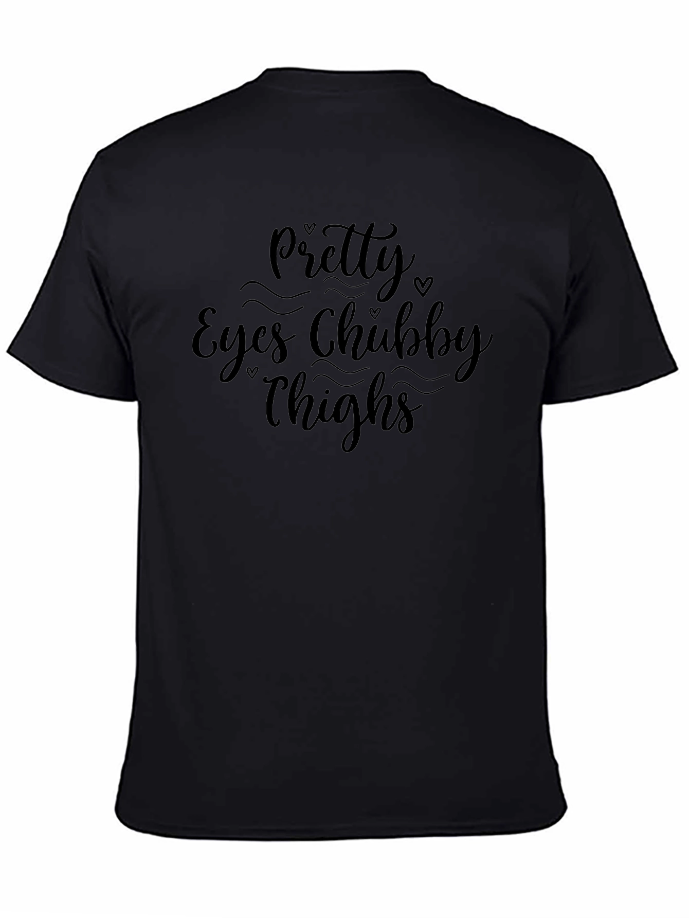 Pretty Eyes Chubby Thighs Graphic Tee