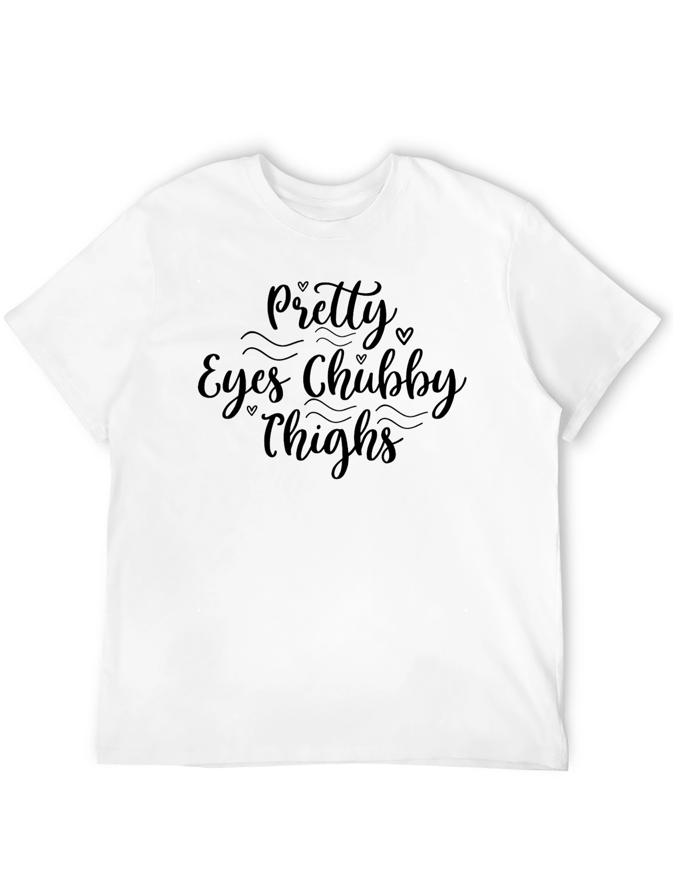 Pretty Eyes Chubby Thighs Graphic Tee
