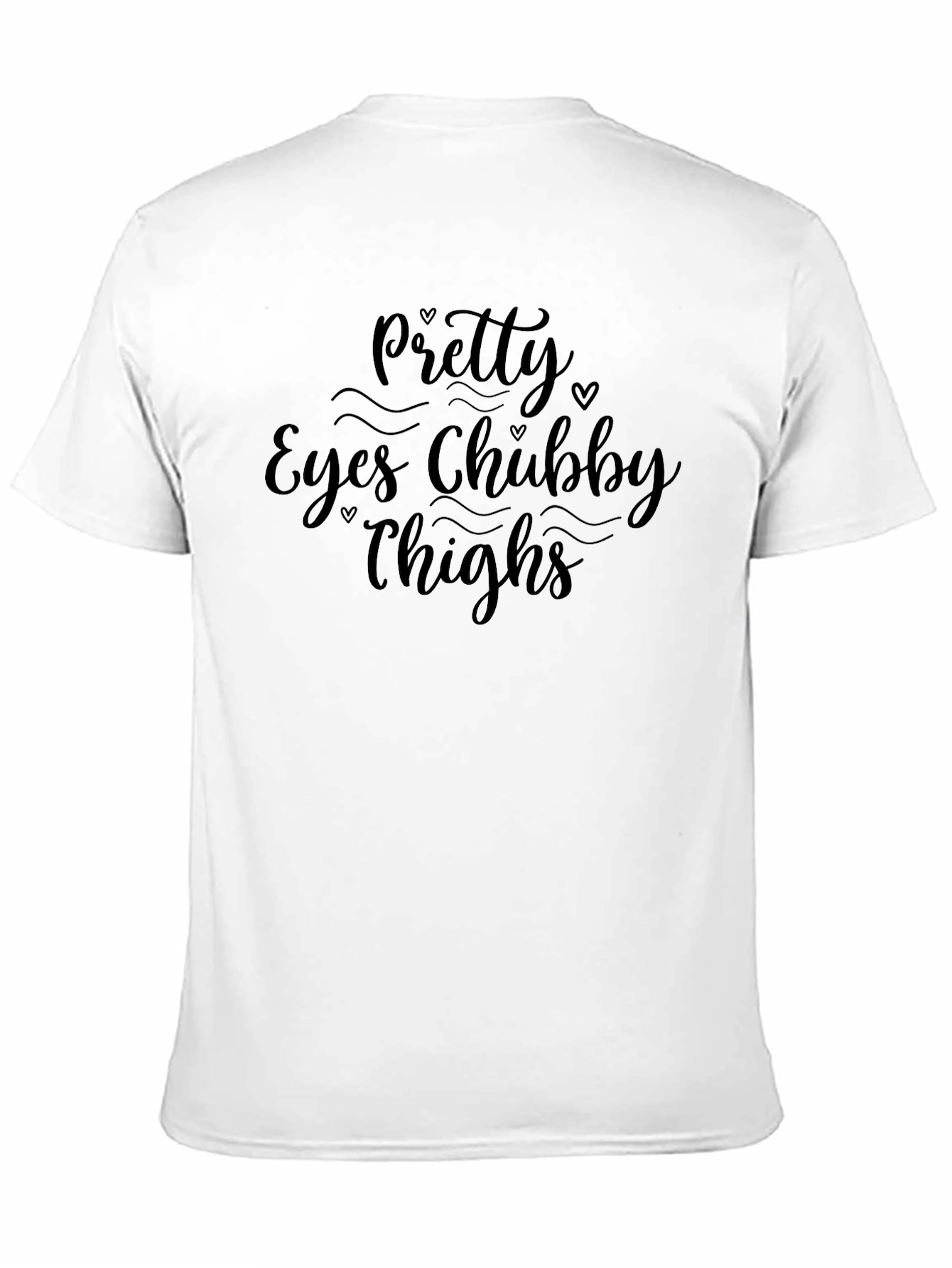 Pretty Eyes Chubby Thighs Graphic Tee