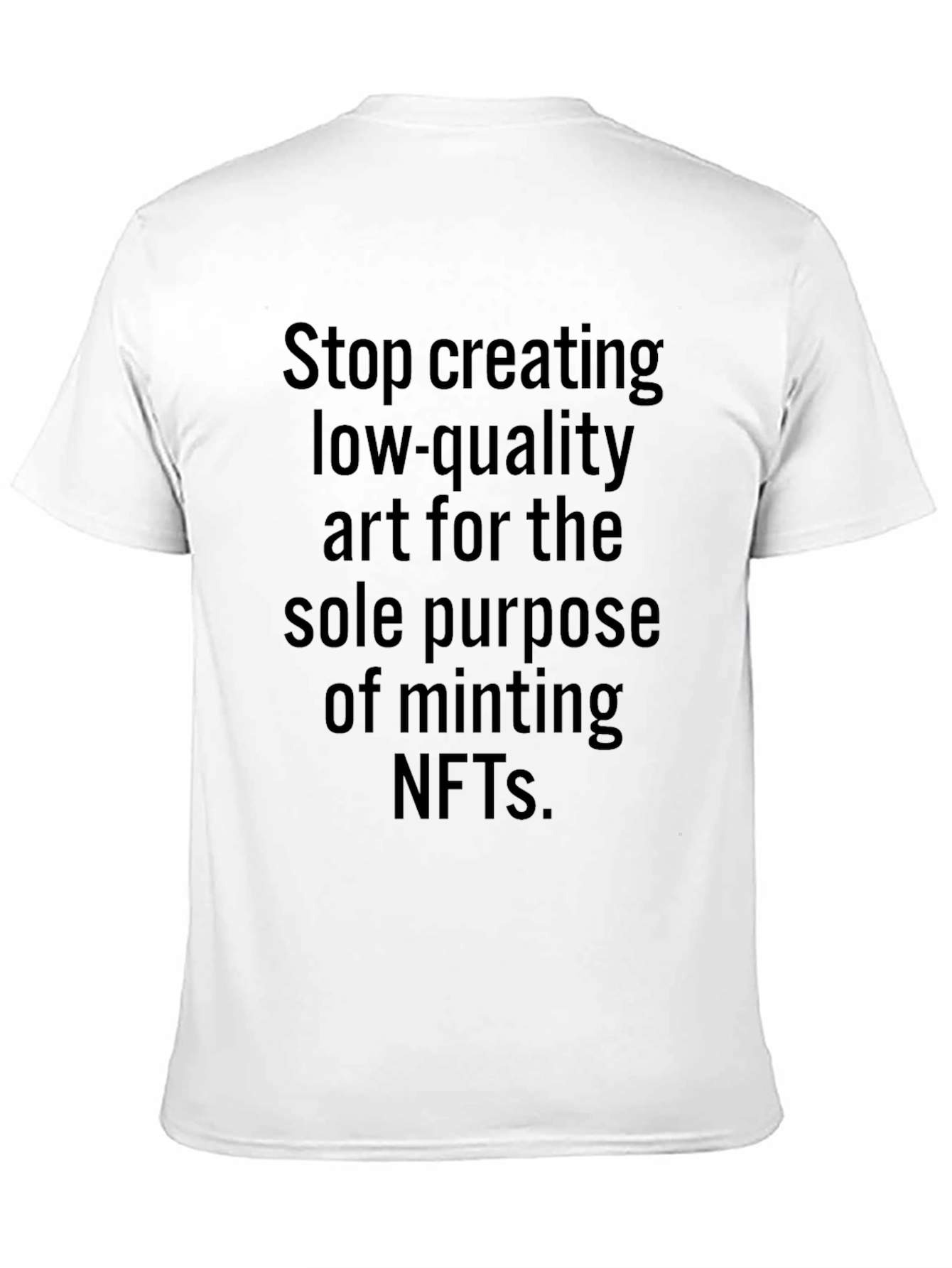 Stop Creating Low-Quality Art T-Shirt