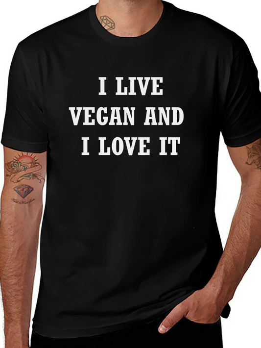 Vegan Life T-Shirt - I Live Vegan and I Love It