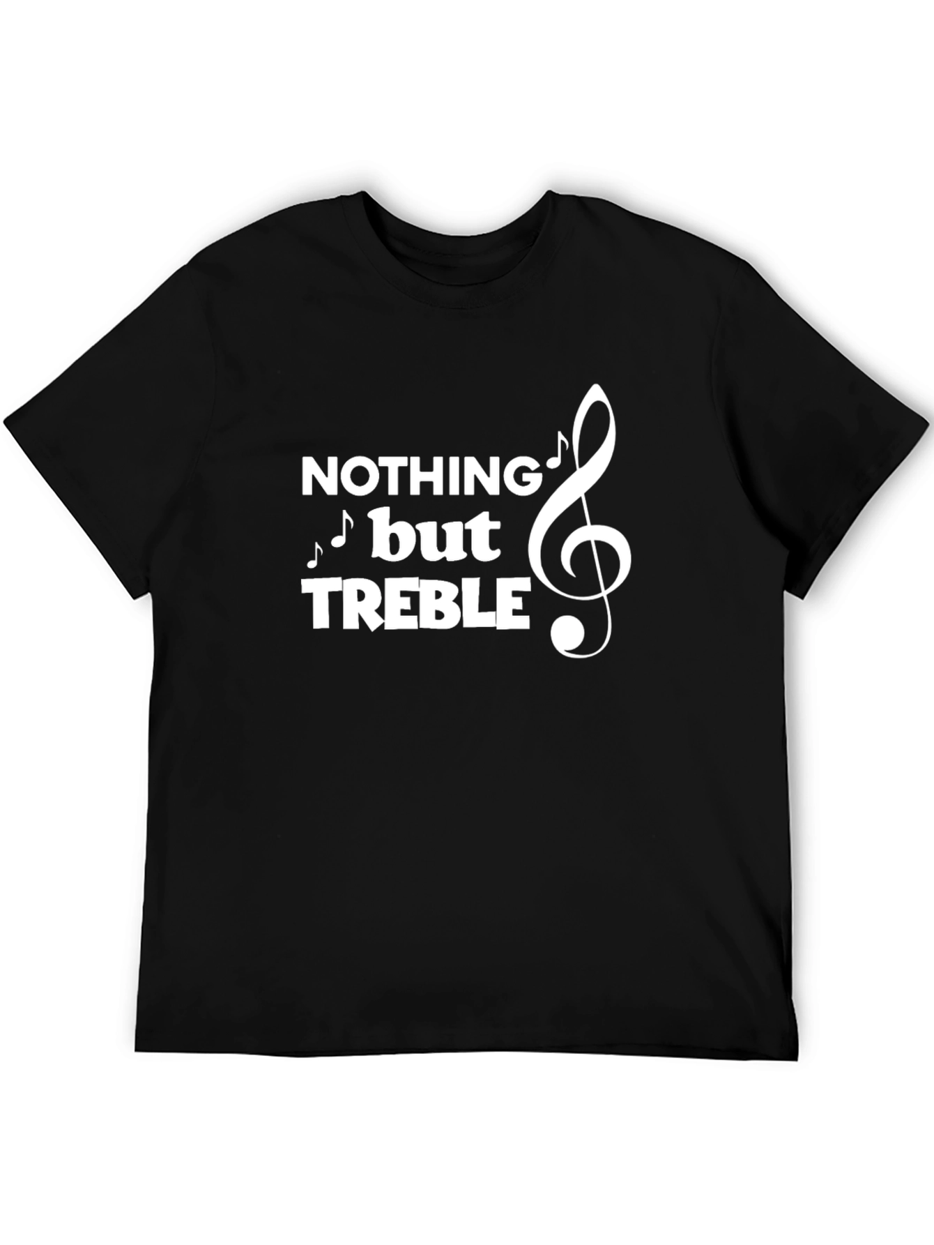 Nothing But Treble T-Shirt - Music Lover Tee