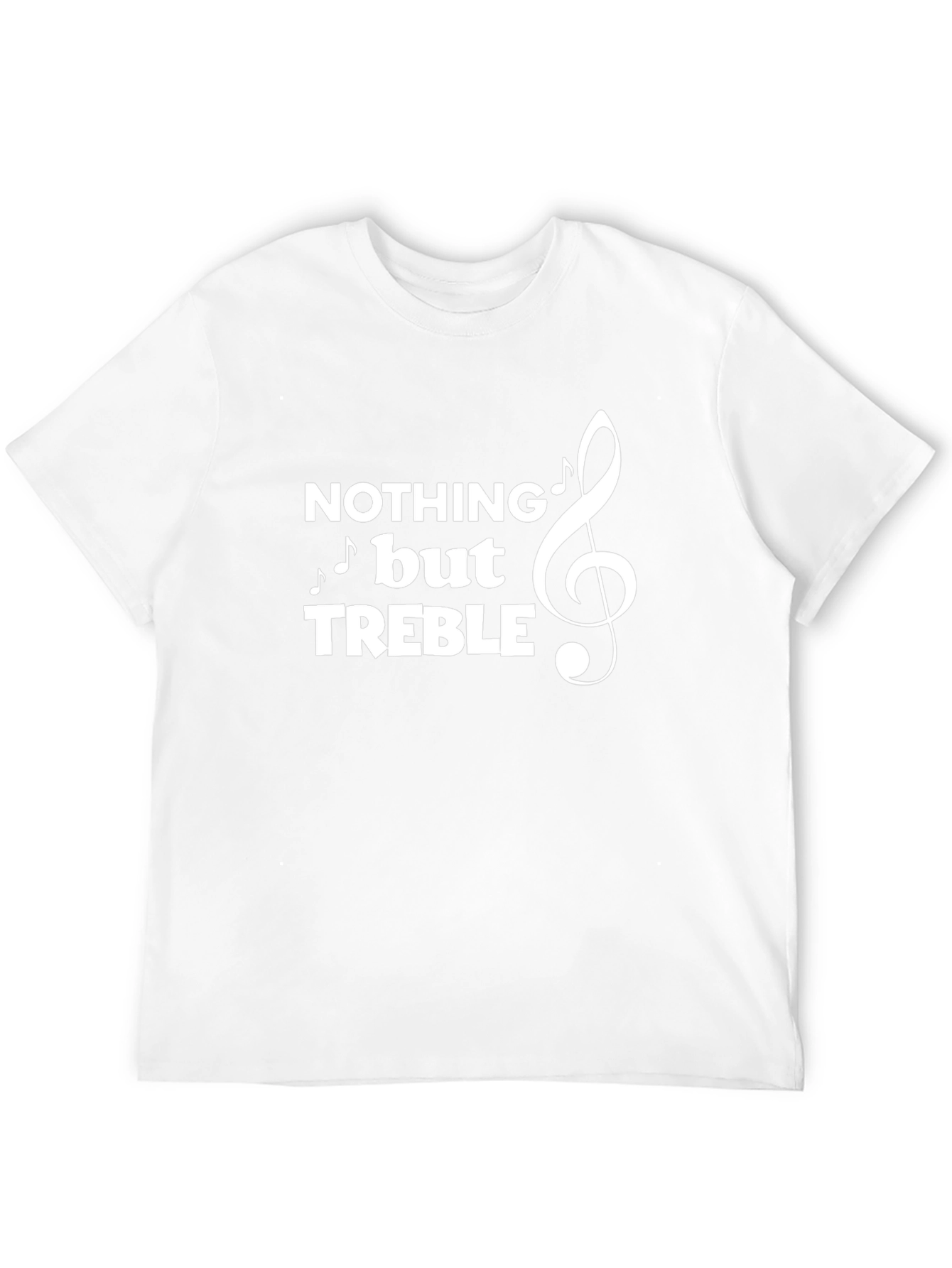 Nothing But Treble T-Shirt - Music Lover Tee