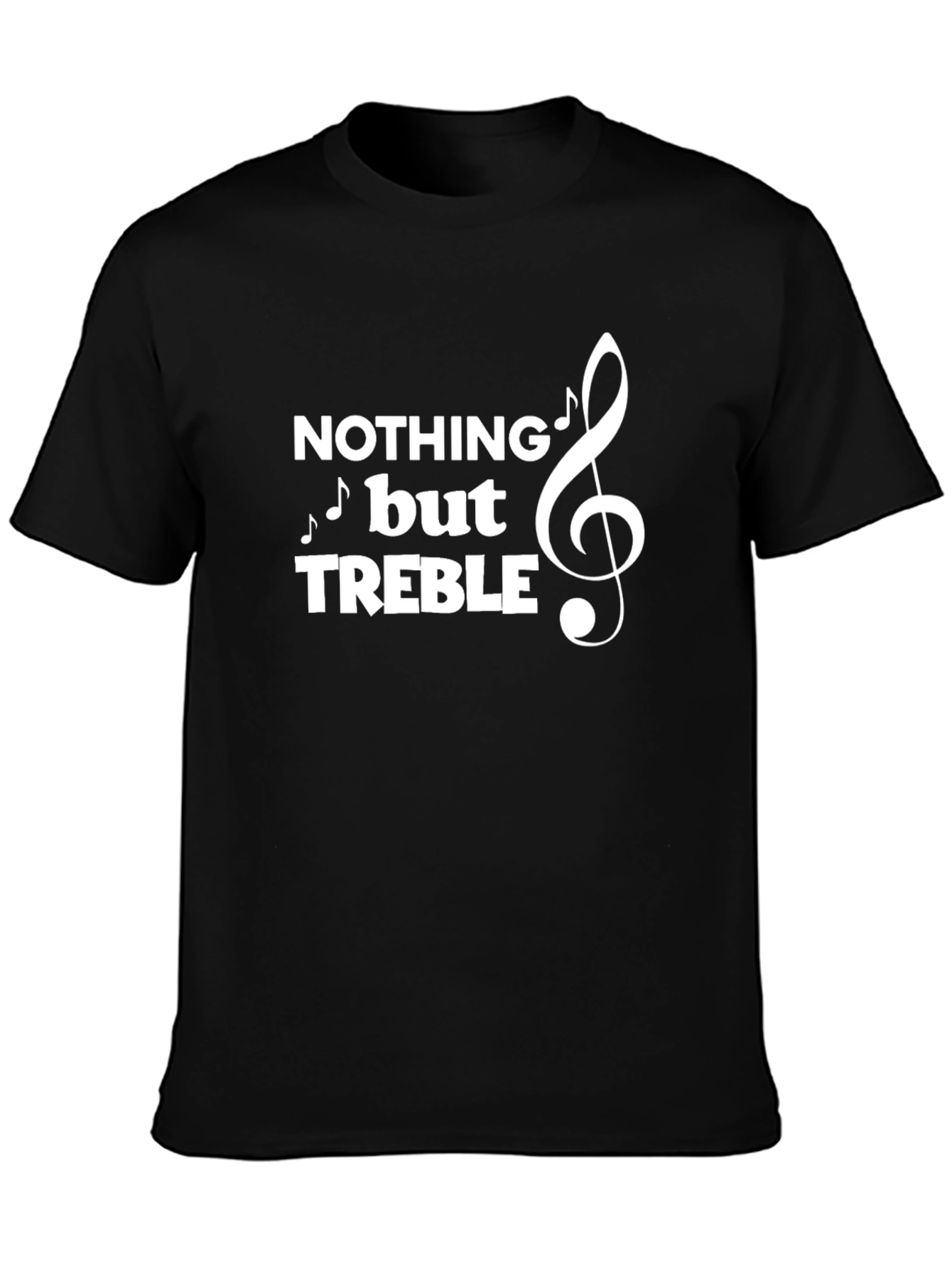 Nothing But Treble T-Shirt - Music Lover Tee