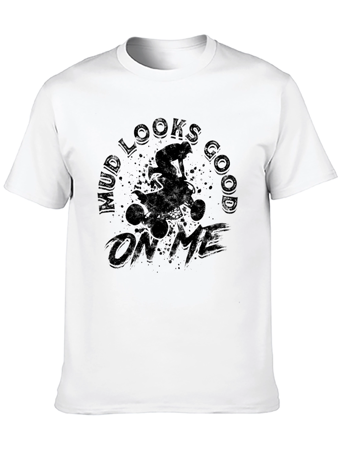 Mud Looks Good on Me ATV T-Shirt