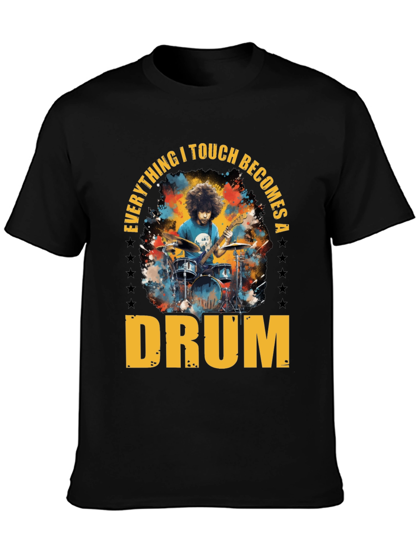Everything I Touch Becomes A Drum T-Shirt