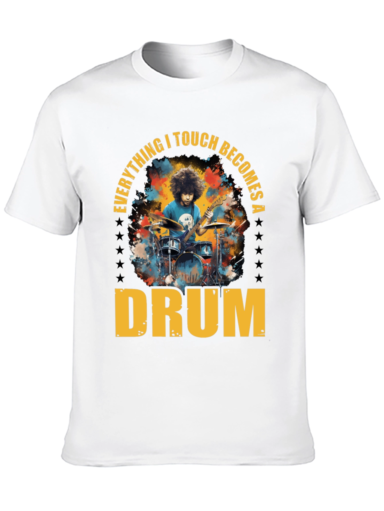 Everything I Touch Becomes A Drum T-Shirt