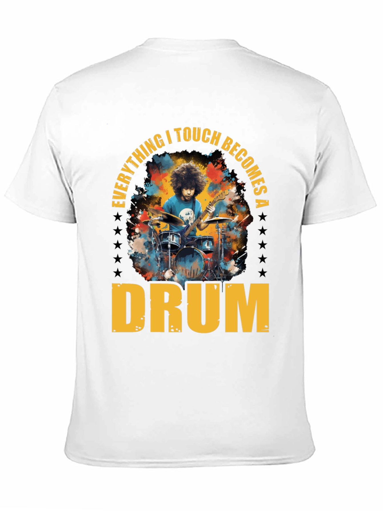 Everything I Touch Becomes A Drum T-Shirt