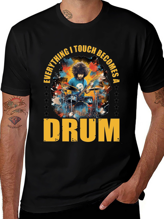 Everything I Touch Becomes A Drum T-Shirt
