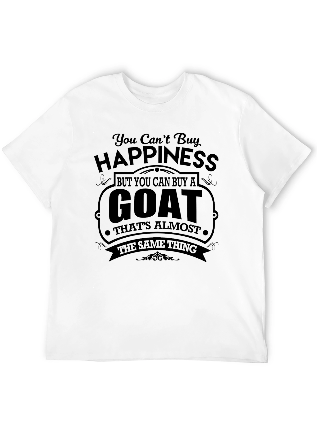 You Cant Buy Happiness Goat T-Shirt