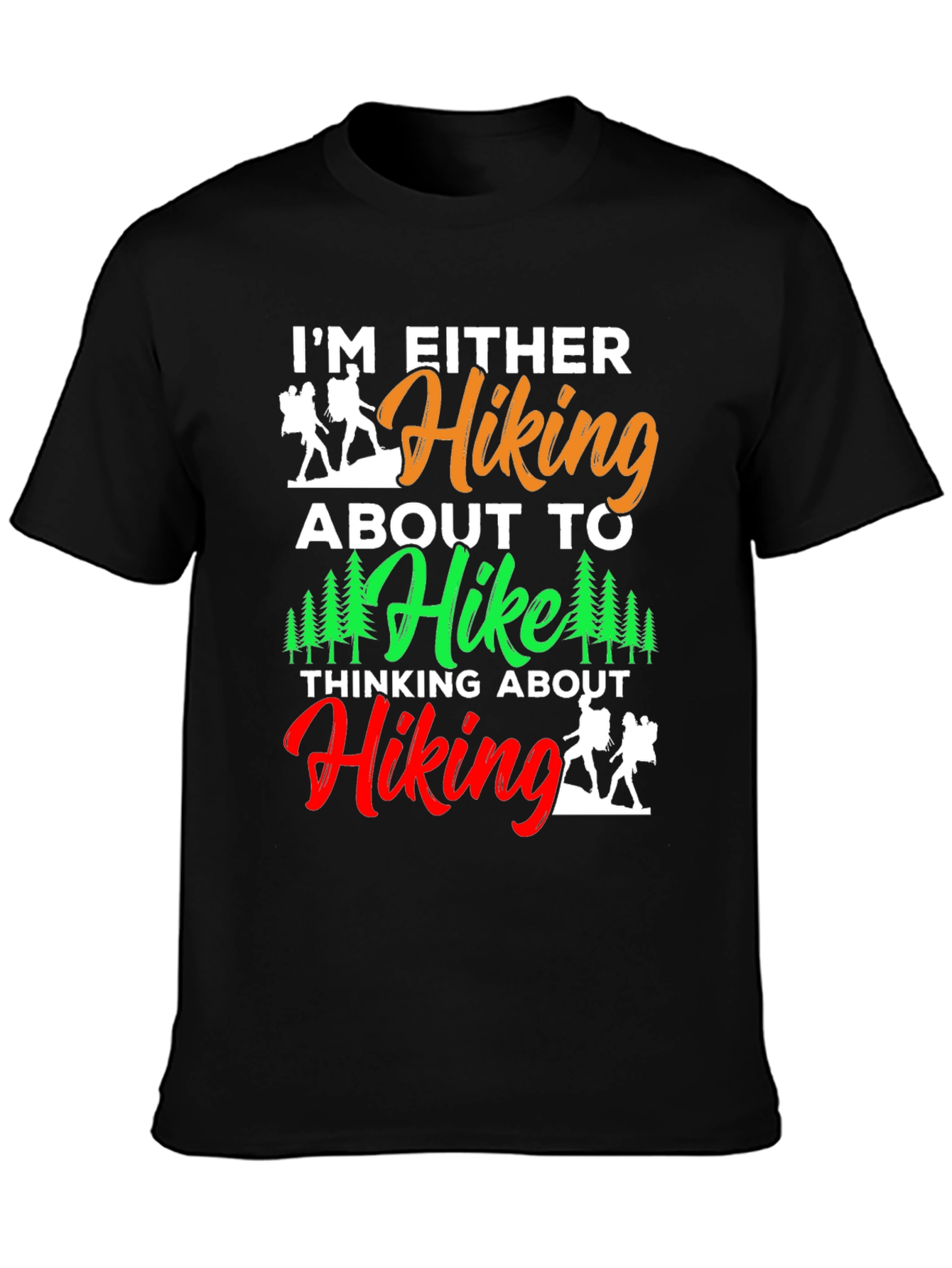 Hiking Lover T-Shirt: Im Either Hiking Design