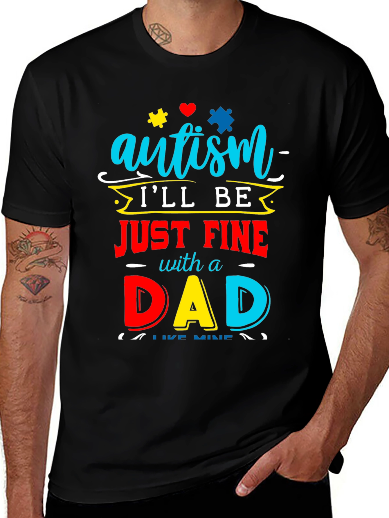 Autism Dad T-Shirt: Ill Be Just Fine
