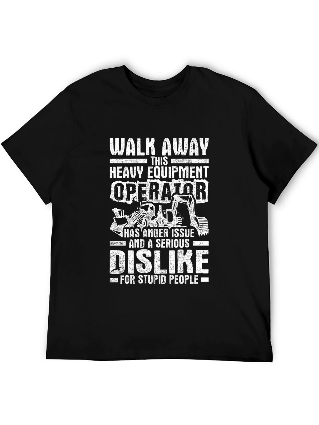 Heavy Equipment Operator Anger Issue T-Shirt