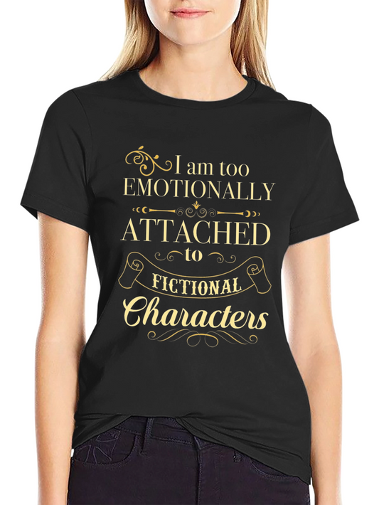 Emotionally Attached T-Shirt - Fictional Character Tee