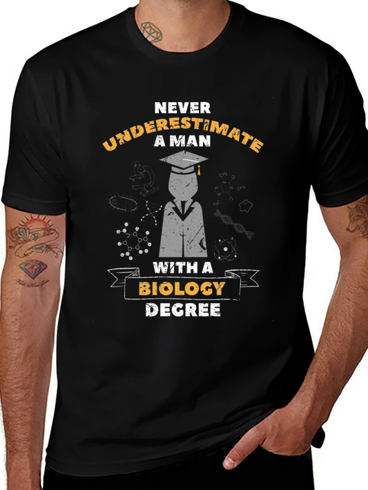 Biology Degree T-Shirt - Never Underestimate A Man