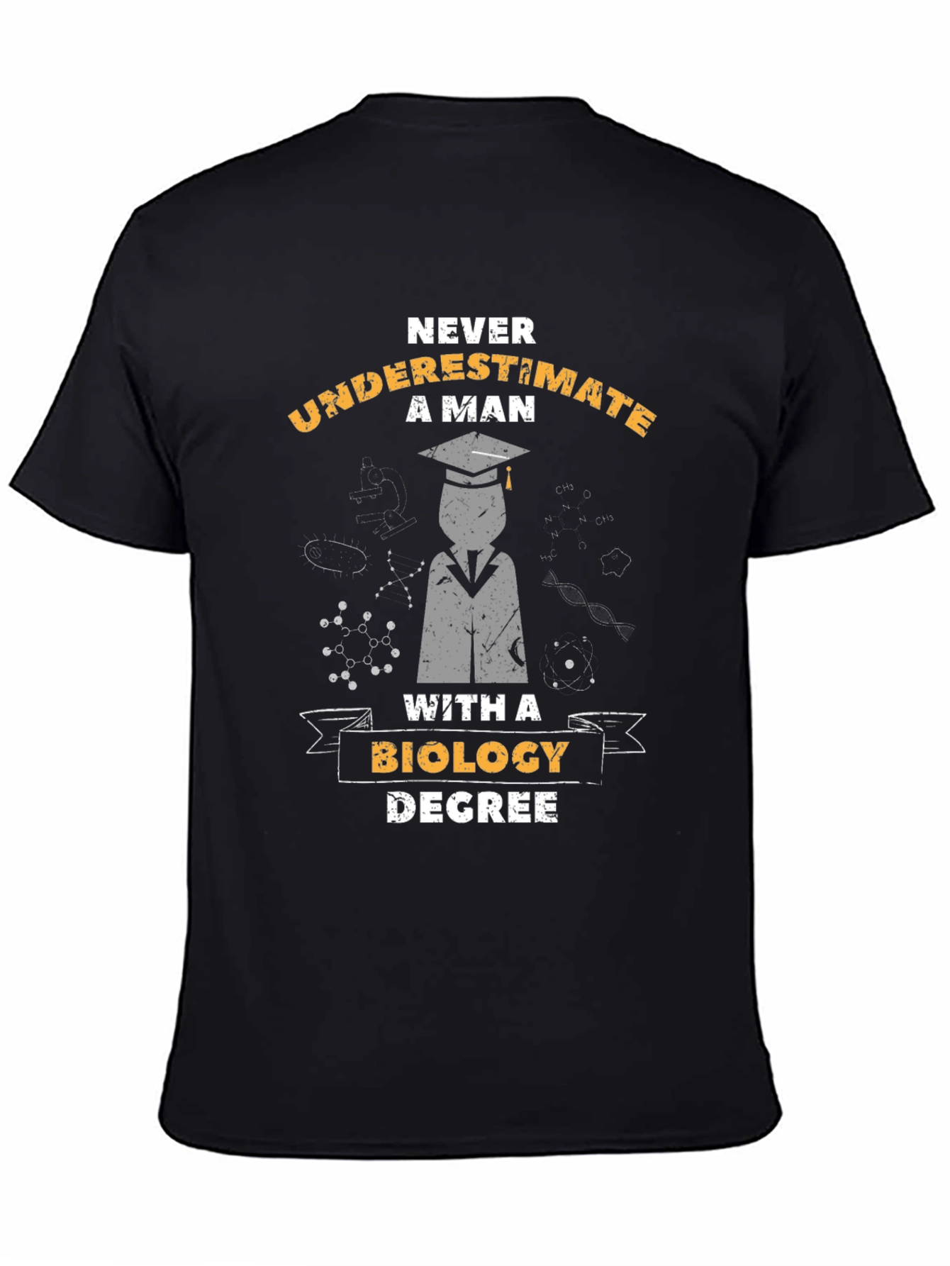 Biology Degree T-Shirt - Never Underestimate A Man