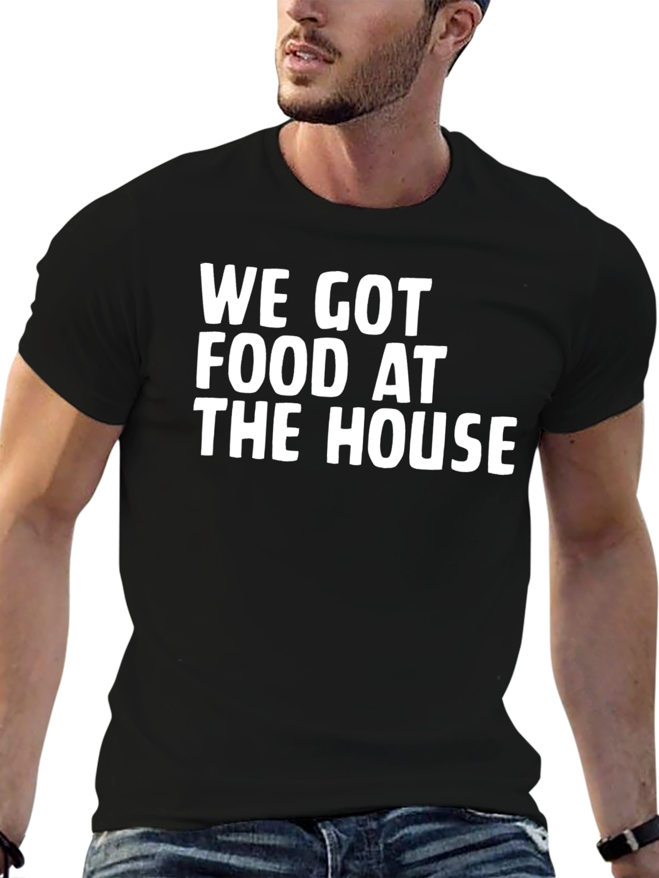 We Got Food At The House Black T-Shirt