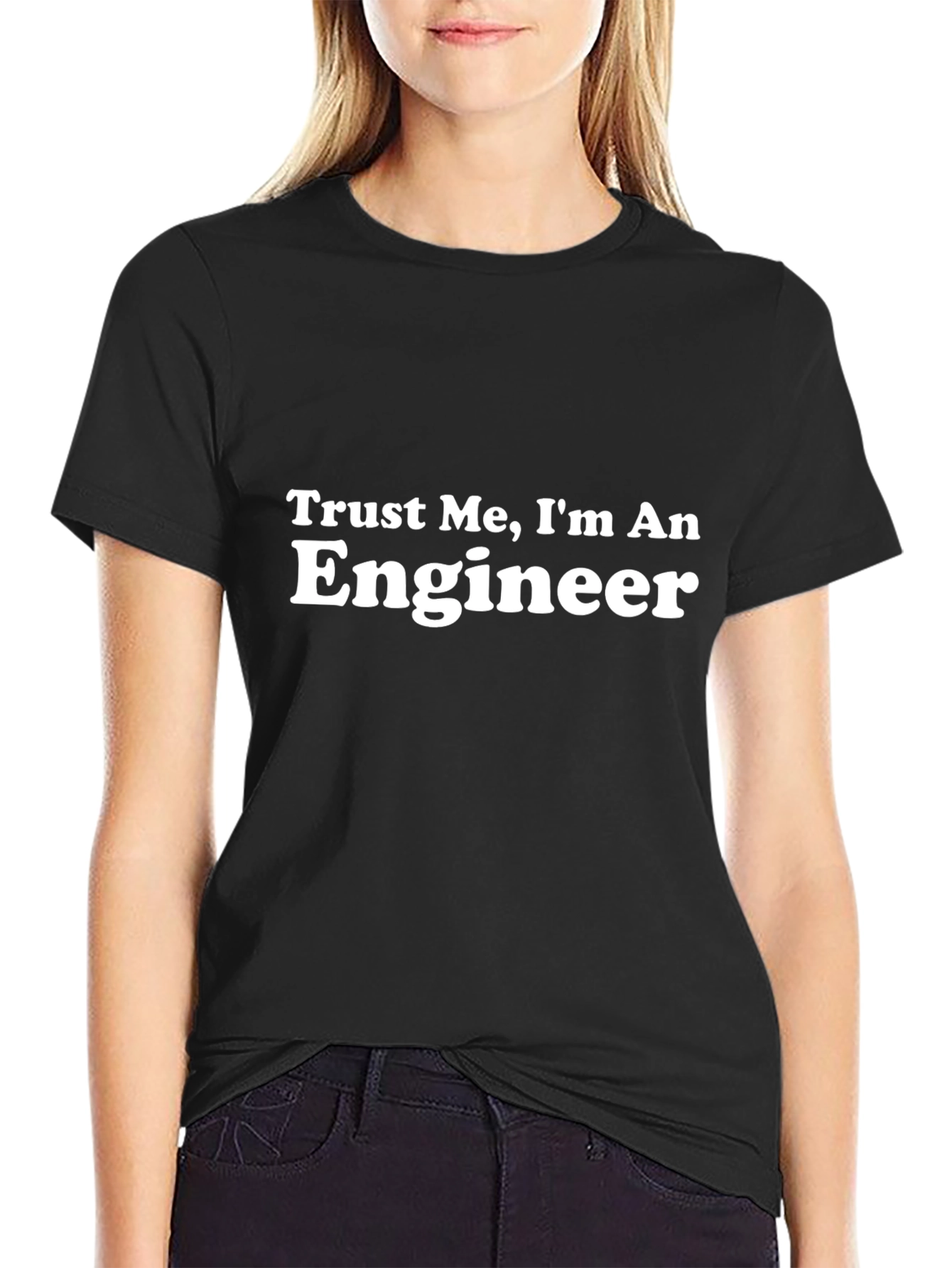 Trust Me Im An Engineer - Black T-Shirt