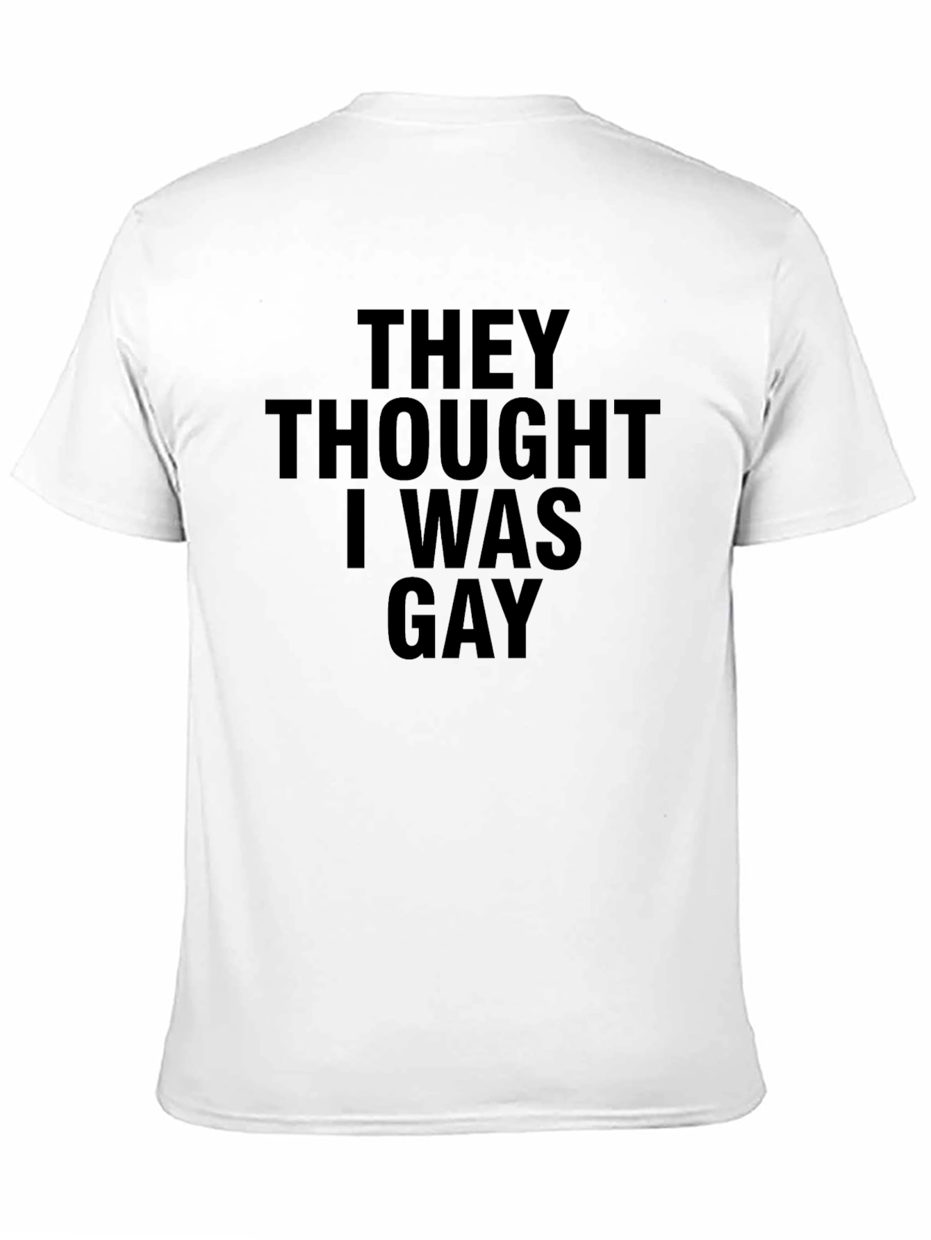 Humorous They Thought I Was Gay Black T-Shirt