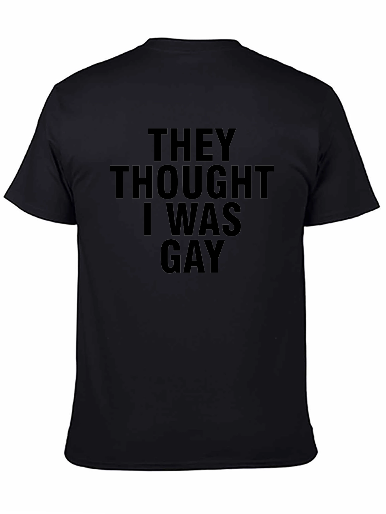 Humorous They Thought I Was Gay Black T-Shirt