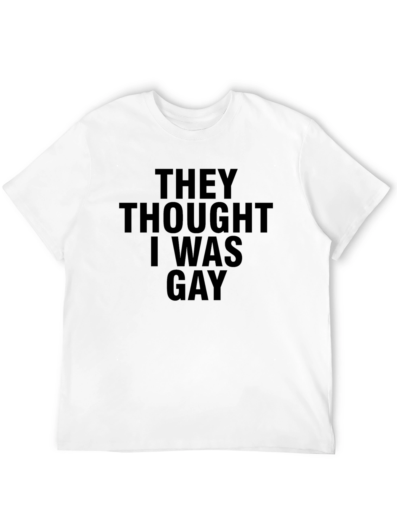 Humorous They Thought I Was Gay Black T-Shirt