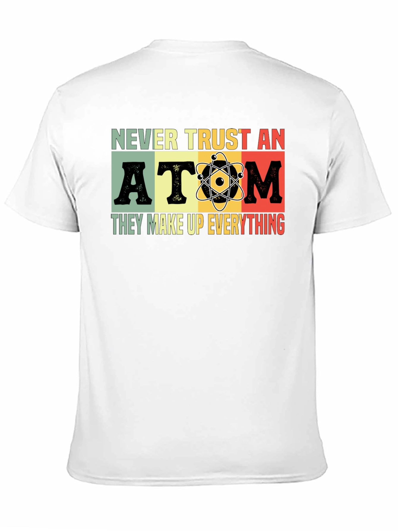Never Trust An Atom T-Shirt