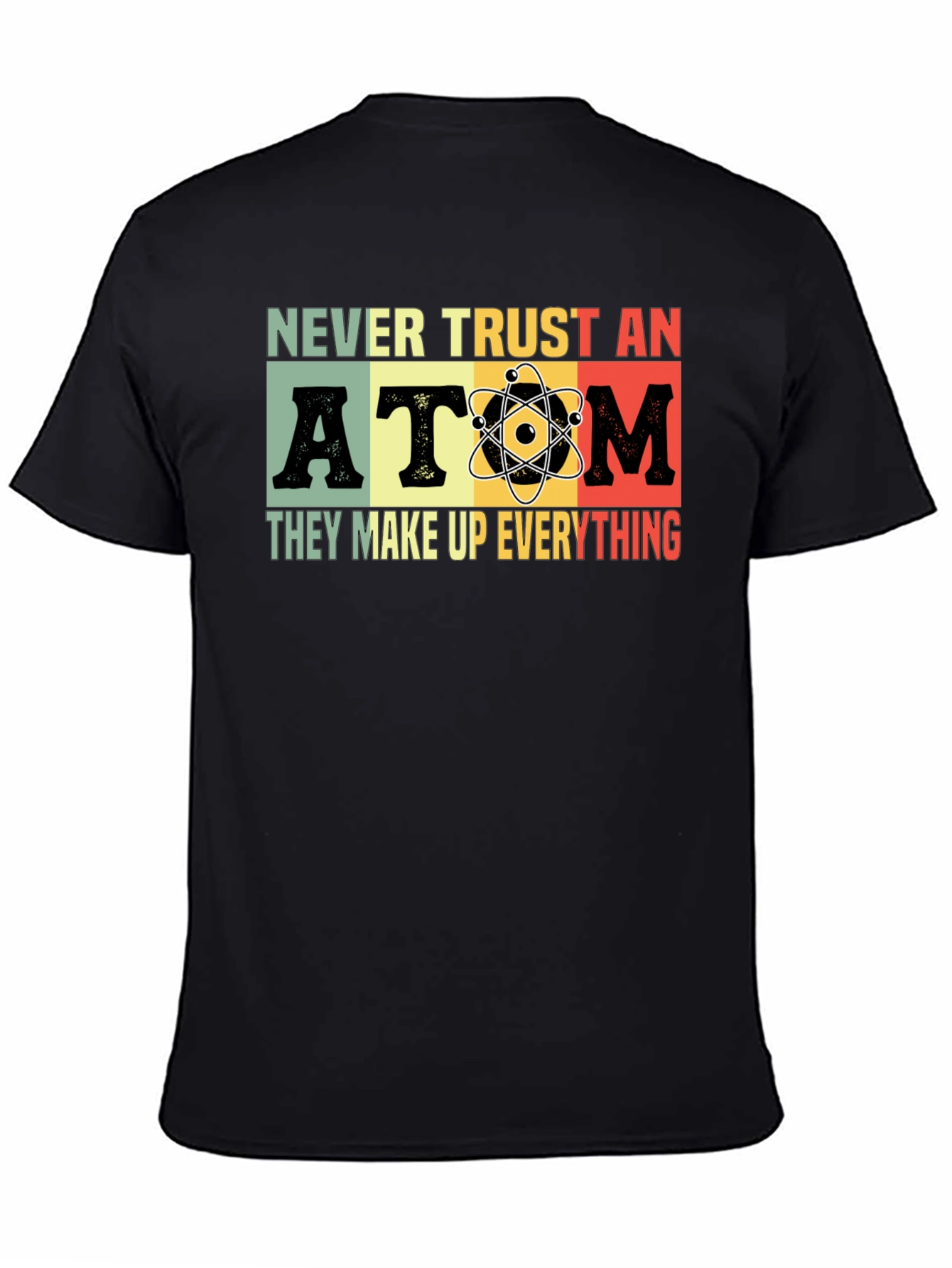 Never Trust An Atom T-Shirt