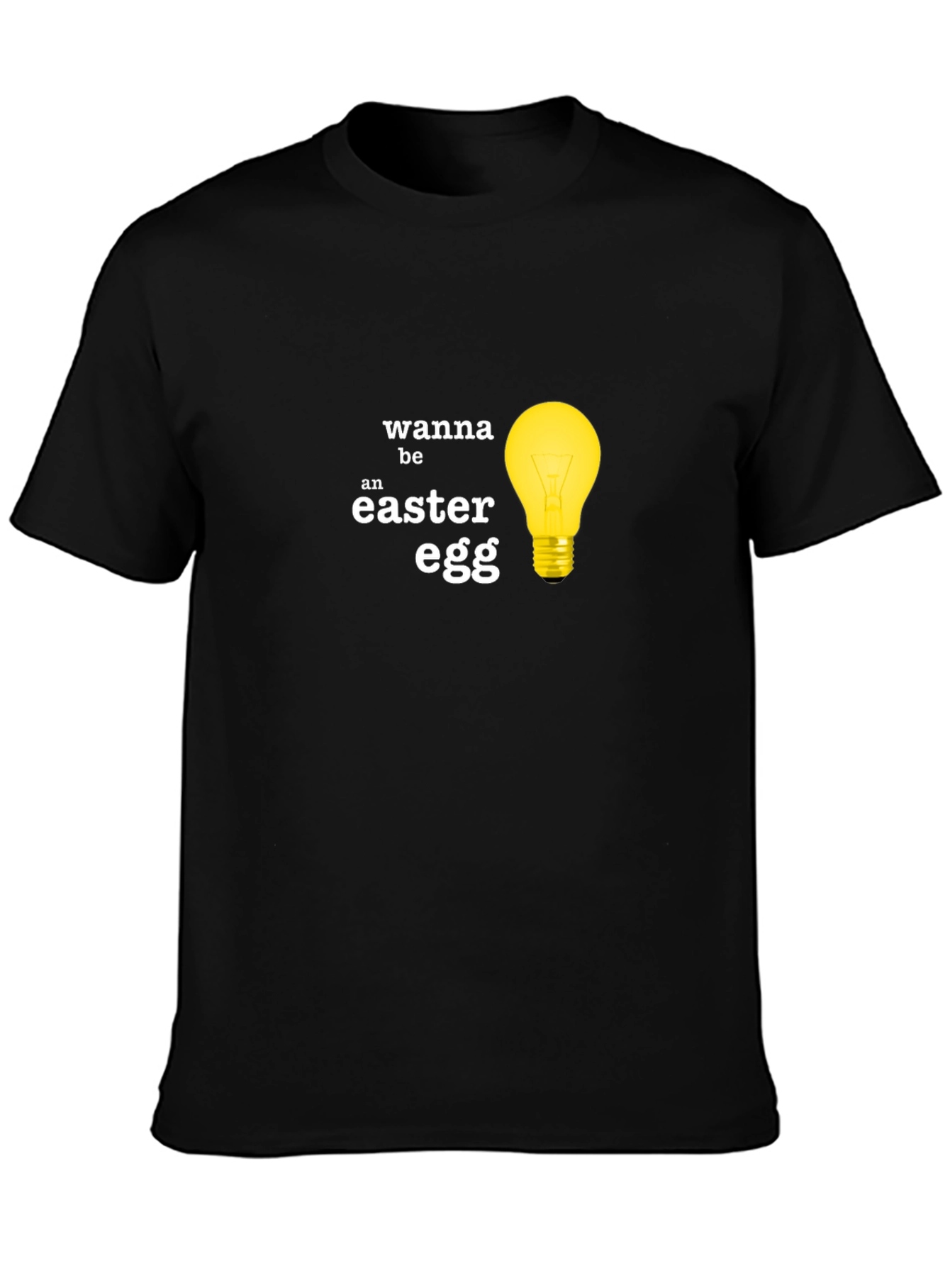 Wanna Be An Easter Egg T-Shirt
