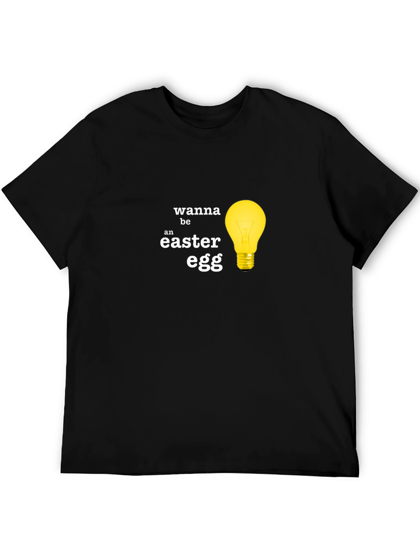 Wanna Be An Easter Egg T-Shirt