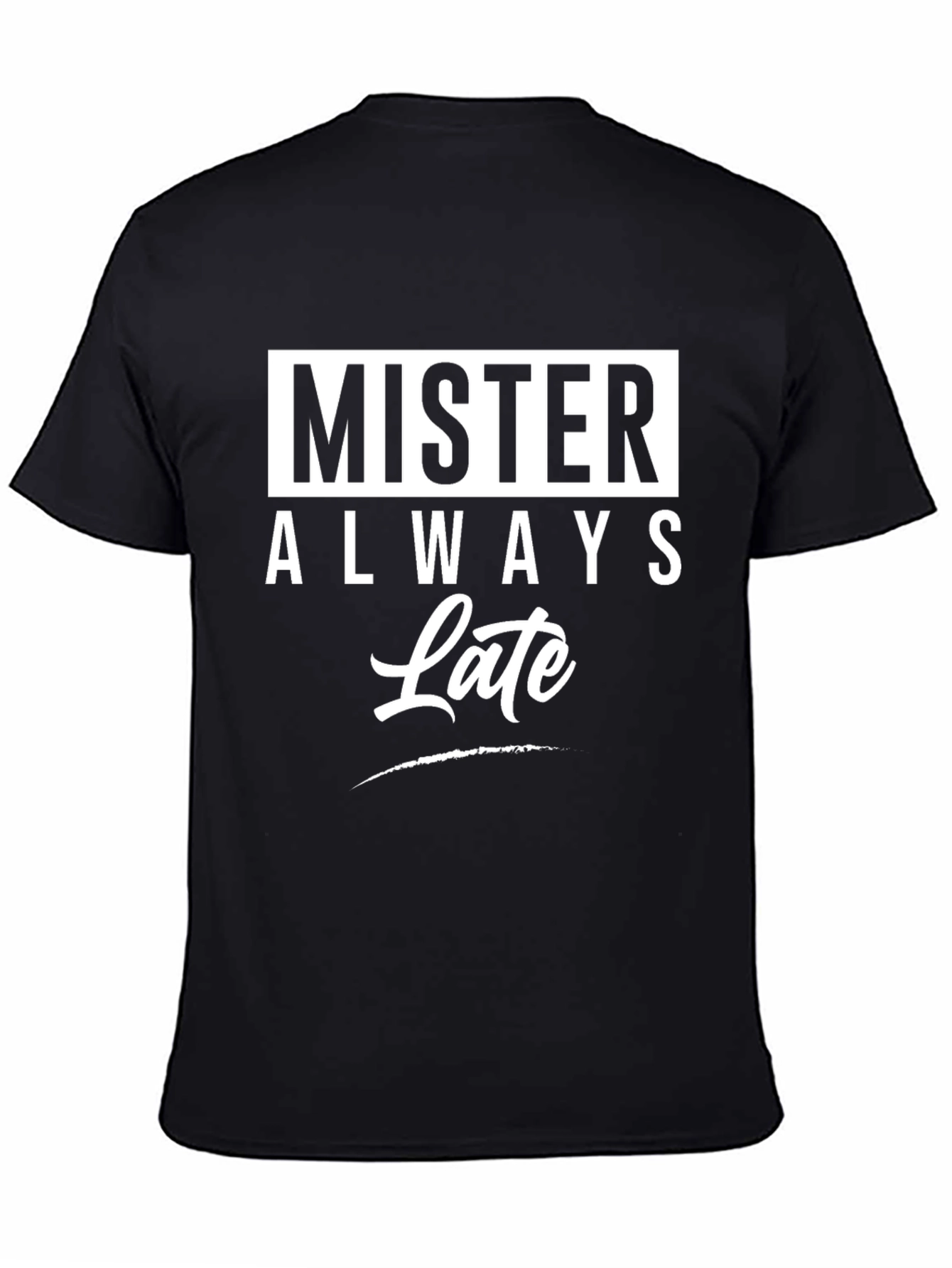 Mister Always Late Graphic T-Shirt - Novelty Tee