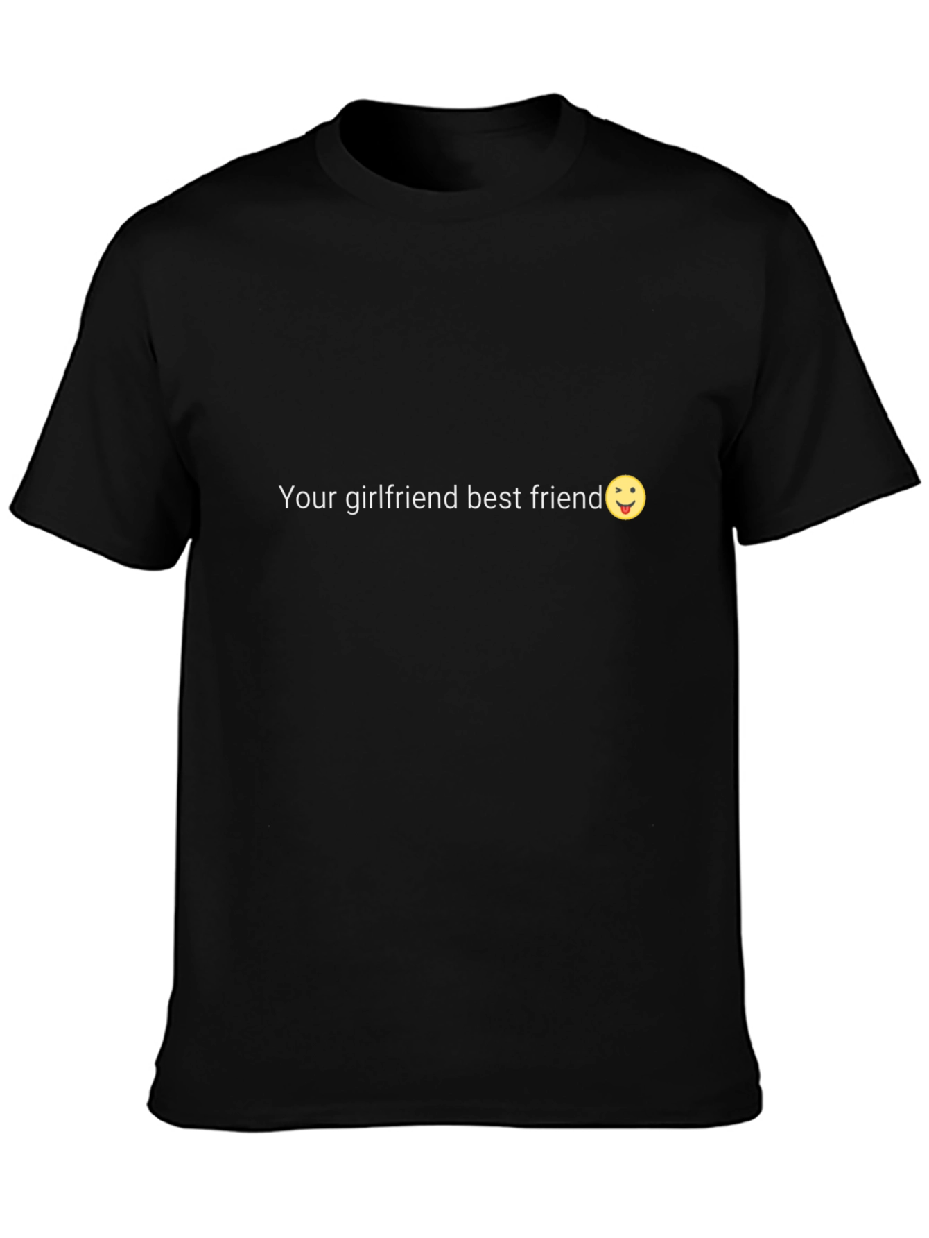 Your Girlfriend Best Friend T-Shirt - Humorous Gift