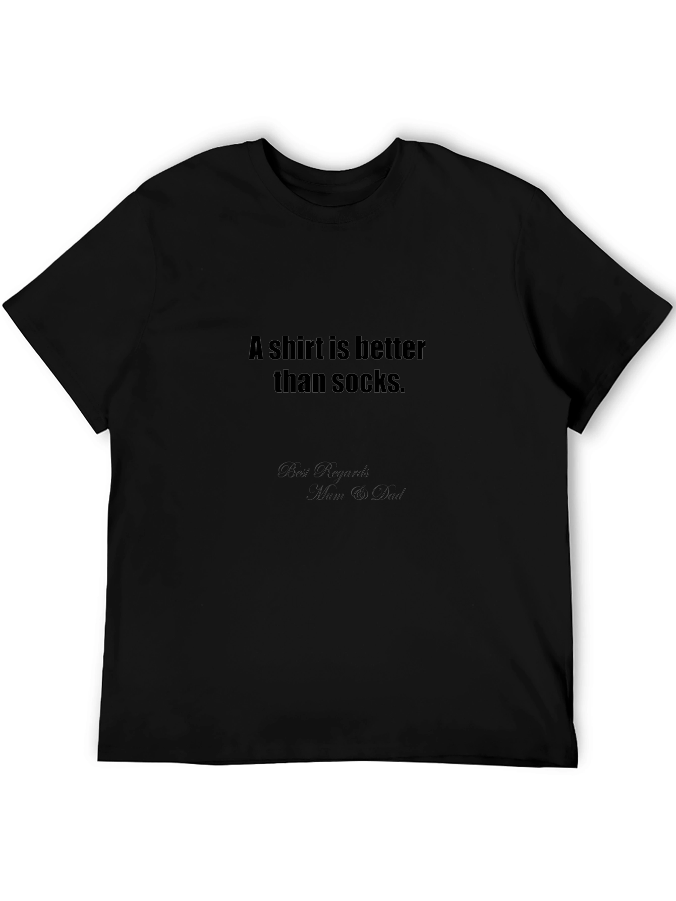Funny T-Shirt: A Shirt is Better Than Socks