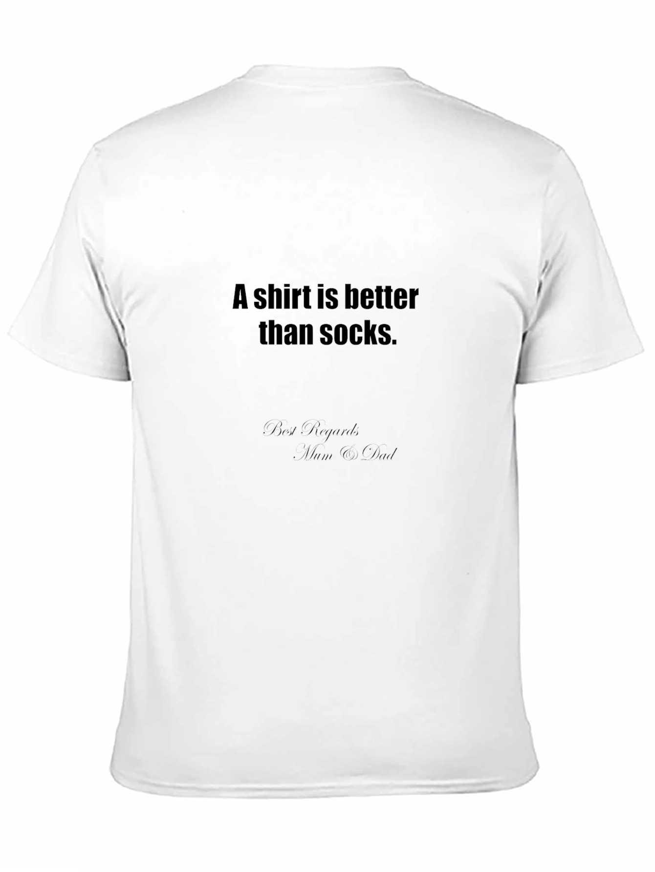 Funny T-Shirt: A Shirt is Better Than Socks