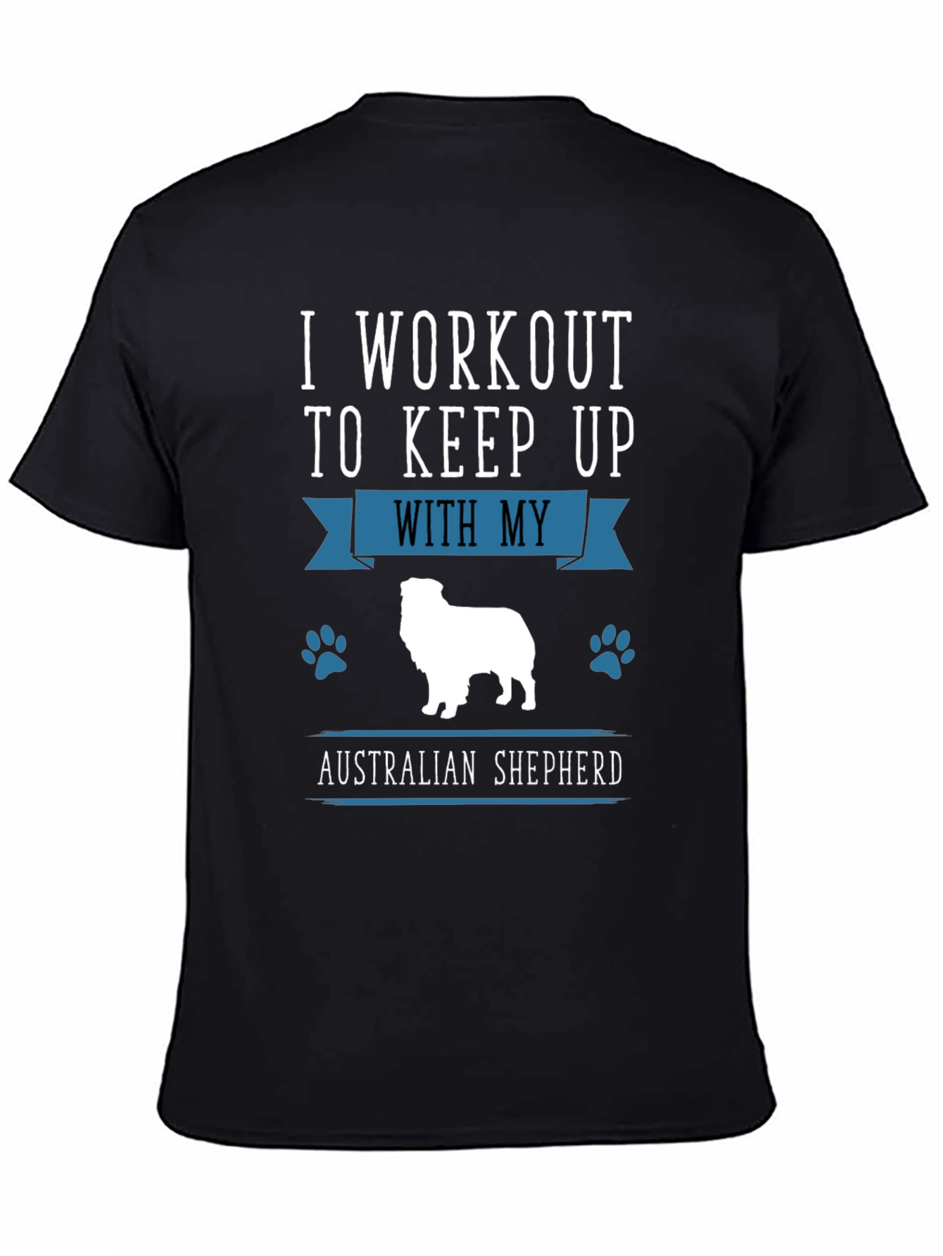 Workout for Australian Shepherd Black T-Shirt