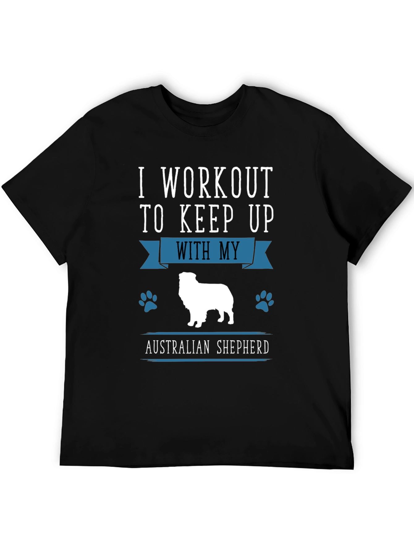 Workout for Australian Shepherd Black T-Shirt