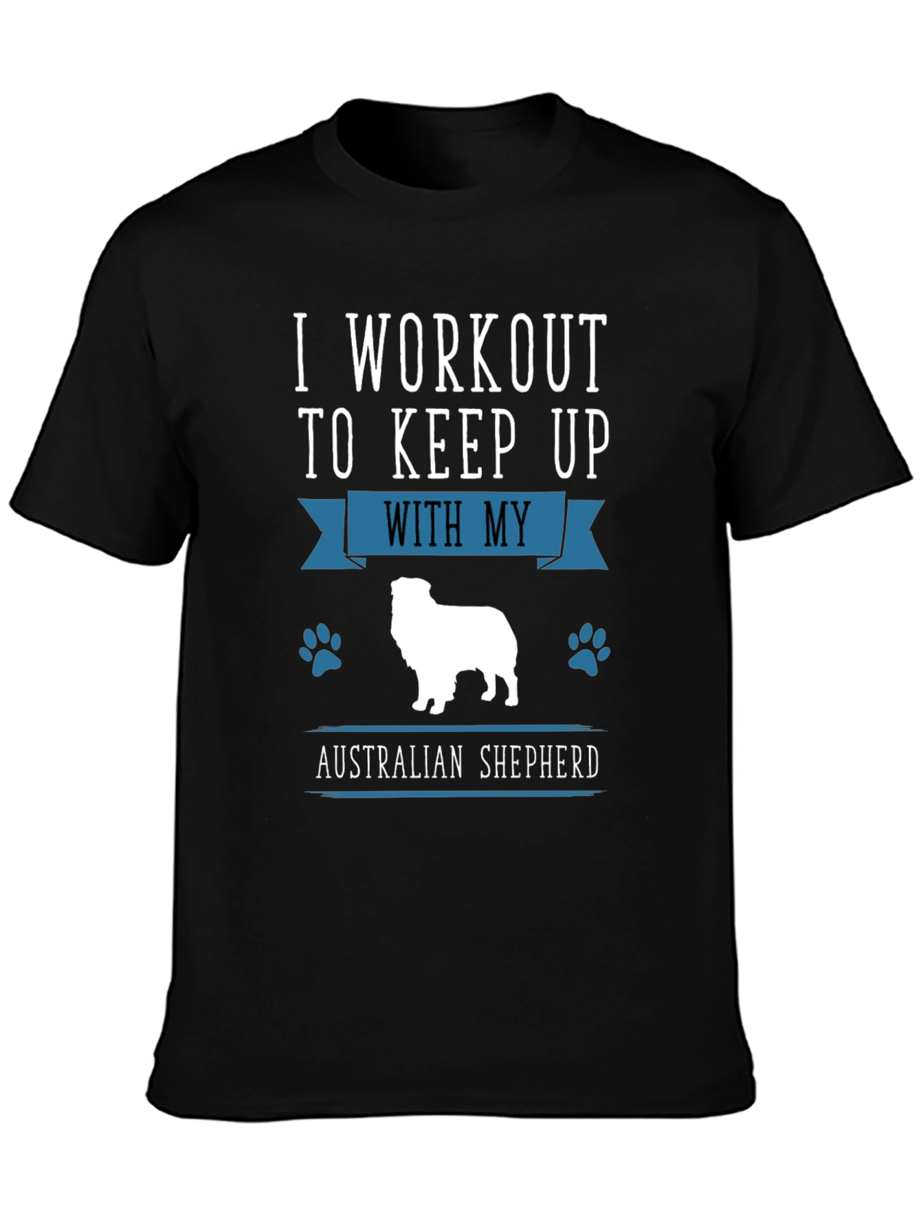 Workout for Australian Shepherd Black T-Shirt