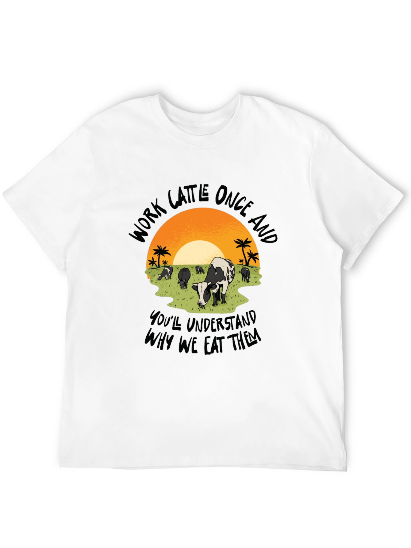 Work Cattle Eat Them Graphic Tee